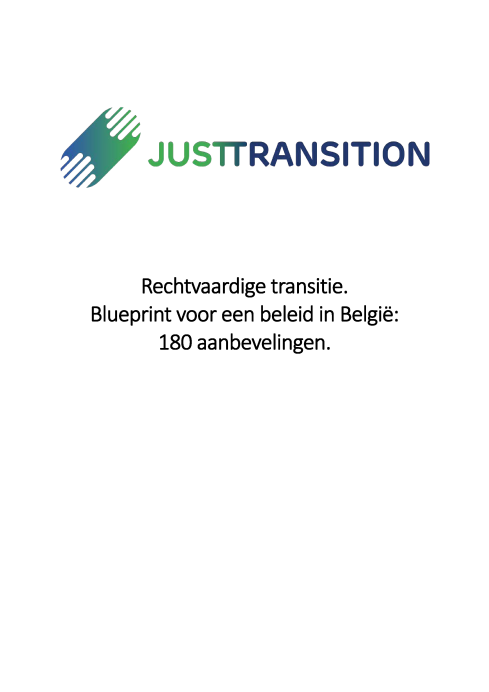 Rechtvaardige transitie. Blueprint voor een beleid in België: 180 aanbevelingen. 